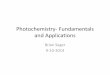 Photochemistry Fundamentals and Applicationsbrse/Presentations/... · • Applications‐You should be able to know multiple applications for photocatalyst and the basic approaches