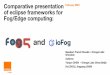 Comparative presentation February 2020 of eclipse ... · 5 Orange Eclipse IoT Day Grenoble 2020 Eclipse Projects related with Edge Computing and belonging to Eclipse IoT • Eclipse