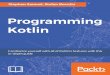 Programming Kotlin - Programmer Books€¦ · Programming Kotlin Familiarize yourself with all of Kotlin’s features with this in-depth guide ... real-time data pipelines allowing