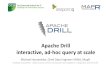 Apache Drill interactive, ad-hoc query at scale...Apache Drill interactive, ad-hoc query at scale Michael Hausenblas, Chief Data Engineer EMEA, MapR Hadoop ecosystem - Open Source