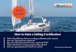 FREE GUIDE - NauticEd · Hi, I’m Grant Headifen and I’m glad to share with you this FREE Guide on How to Gain a Sailing Cer-tification. I promise to keep it short and to the point