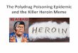 The Polydrug Poisoning Epidemic and the Killer Heroin Meme · The Polydrug Poisoning Epidemic and the Killer Heroin Meme . For every complex problem there is an answer that is 