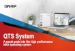 QTS System - files.qnap. · PDF file QTS System A sneak peek into the high performance NAS operating system . QTS Kernel Introduction Kernel History of QTS The QTS Major Features of