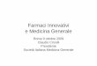 Farmaci Innovativi e Medicina Generale Farmaci Innovativi e Medicina Generale Roma 9 ottobre 2009 Claudio Cricelli Presidente Società Italiana Medicina Generale Quale innovazione