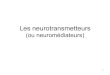 Les neurotransmetteurs - GE.CH...Les neurotransmetteurs ! Il en existe certainement des dizaines de différents ! Se fixent sur un récepteur particulier, mais peuvent provoquer des