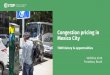 Congestion pricing in Mexico City - MOBILIZE Pune...Pricing in combination with other measures could beneﬁt society, increasing efﬁciency and equality through avoid, shift & improve
