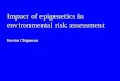 Impact of epigenetics in environmental risk assessment · Epigenetics and Identical Twins The Times, 7th January 2010 Fraga, M. F. et al.Proc. Natl Acad. Sci. 102, 10604–10609 (2005)