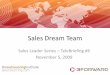 Sales Dream Team · PDF file 11/5/2009  · Sales Leader Series –Fall 2009 1 Escaping Pipeline Purgatory -view Sept, 17 2009 Creating Qualified Opportunities (Not Just Leads) - view
