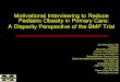 Motivational Interviewing to Reduce Pediatric …...Motivational interviewing for pediatric obesity: conceptual issues and evidence review. Journal of the American Dietetic Association