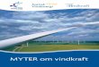 Myter om vindkraft - holmon.info · Källa Svensk Energi – Om elåret, 2009 Myt 12 ” landskapet kommer bli fullt av rostiga, uttjänta vindkraftverk” Alla vindkraftverksägare