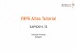 RIPE Atlas tutorial · 2 Overview 2 -RIPE Atlas s •Introduction to RIPE Atlas •Using RIPE Atlas as a Visitor •Looking up Public Probes •Finding Results of Public Measurements