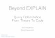 Beyond EXPLAIN Query Optimization From Theory to Code · 2020-01-04 · Query Optimization From Theory To Code ... Apache Hive (Apache Calcite), Greenplum Orca •Extensible optimization