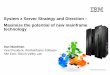 System z Server Strategy and Direction Maximize the ... _IM... · System z Server Strategy and Direction-Maximize the potential of new mainframe technology Dan Wardman Vice President,