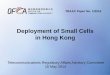 Deployment of Small Cells in Hong Kong - Office of the ...Deployment of Small Cells in Hong Kong Telecommunications Regulatory Affairs Advisory Committee 16 May 2014 ... grade Wi-Fi