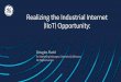 Realizing the Industrial Internet (IIoT) Opportunity · GE for Customers and GE for the World Employs ~80 software developers –will reach 250 • where GE Digital incubates Industrial