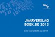 JAARVERSLAG BOEK.BE 2013 · 2014-06-03 · VVB 2013-2014 Boekhandel in Actie • Project in samenwerking met Agentschap Ondernemen en Vlaanderen in Actie. • Boekhandels kunnen een