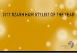 2017 NZARH HAIR STYLIST OF THE YEAR - NZ Association of ...€¦ · 2017 NZARH HAIR STYLIST OF THE YEAR. THE CUT | LIVE NEXT GENERATION STYLIST FINALISTS 2nd place - Sam Watkin, Protégé