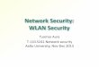 Network Security: WLAN Security · disassociation and deauthentication attacks Authentication not bound to the session → man-in-the-middle and replay attacks Authentication based