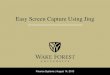 Easy Screen Capture Using Jingwp-cdn.aws.wfu.edu/.../Easy-Screen-Capture-Using-Jing.pdf · 2018-01-25 · • Jing Sun • Preferences – Enable video hotkeys – Set capture hotkey
