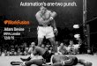 Enterprise business needs a one-two punch: Automation’s one … · 2019-02-28 · Enterprise business needs a one-two punch: Automation’s one-two punch. IRPA London 12/8/15 Adam