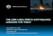 THE 1989 LOMA PRIETA EARTHQUAKE: LESSONS … Loma Prieta...THE 1989 LOMA PRIETA EARTHQUAKE: LESSONS FOR TODAY OEMA 2016 Conference Larry Masterman, CEM Medford Emergency Management
