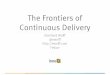 The Frontiers of Continuous Deliverybed-con.org/2017/files/slides/Wolff-ContinuousDeliveryFrontiers.pdf · Continuous Delivery: No > Diesel update at VW and Audi > 4.000.000 cars