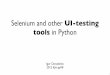 Selenium and other UI-testing tools in Python · PDF file • Install Selenium Python bindings, $ pip install selenium • Create regular unit test case (in most cases we don’t need