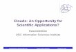 Clouds: An Opportunity for Scientific Applications? · zHelps with reproducibility for scientific applications zImages for a workflow application can contain: zApplication Codes zWorkflow