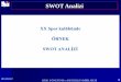 SWOT Analizi...SWOT analizi, XX kulübünün hem kendi iç durum değerlendirmesine, hem de kendi dışındaki rakiplerin durumlarının analiz edilmesine imkan sağlamaktadır. XX