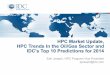 HPC Market Update, HPC Trends In the Oil/Gas Sector and ... · HPC Market Update, HPC Trends In the Oil/Gas Sector and IDC's Top 10 Predictions for 2014 Earl Joseph, HPC Program Vice