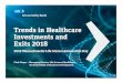Trends in Healthcare Investments and Exits · PDF file 2018-06-01 · Trends in Healthcare Investments and Exits 2018 Incubators and niche corporate venture arms generated significant