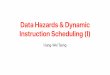 Data Hazards & Dynamic Instruction Scheduling (I)htseng/classes/cse203_2019fa/...Solution 1: Let’s try “stall” again • Each instruction has to go through all 5 pipeline stages: