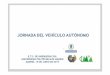 Presentación de PowerPointoa.upm.es/51217/1/movilidad_autonoma_etsi_civil_2017.pdf · jornada del vehículo autÓnomo fesvial politÉcnica e.t.s. de ingenierÍacivil universidad