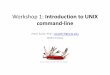 Workshop 1: Introduction to UNIX command-line•Each file in Unix has an associated permission level •This allows the user to prevent others from reading/writing/executing their