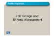 Job Design and Stress Management - …...Job Expansion Job enlargement, Increasing the number of tasks a worker performs but keeping all of the tasks at the same level of difficulty