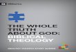 The Whole Truth About God: Biblical Theology · PDF file In this study we’re going to consider why biblical theology is important and then see how biblical theology fuels our churches’