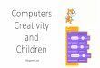 Computing, Creativity and Children · 1. Make a Turtle 2. Program the Turtle to Draw a Man 3. Turtle Biology 4. Make a Display Turtle 5. Play Spacewar 6. Differential Geometry 7