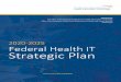 2020-2025 Federal Health IT Strategic Plan · 2020-2025 Federal Health IT Strategic Plan (Plan), federal partners will continue to play a role in ensuring that patients get access
