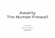 Awarity The Human Firewall › 2016 › dl › Rusek.pdf · The Human Firewall 3 Network Firewall IDS/IPS Netzwerksegmentierung Benutzermanagement Alerting Incident Response Logging