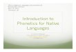 Introduction to Phonetics for Native Languagesoknativelanguage.com/wp-content/uploads/2011/08/... · Morning Presenters Colleen Fitzgerald, University of Texas at Arlington: "Introduction