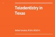 Teledentistry in Texas · Teledent Is a Teledentistry software that securely stores patient information. Legal issues “Dentists are at great legal risk when practicing teledentistry