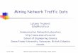 Mining Network Traffic Data - SFU.caljilja/cnl/presentations/ljilja/icsse2016/... · 2016-10-23 · Mining Network Traffic Data Ljiljana Trajković ljilja@cs.sfu.ca ... July 5, 2016