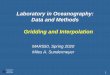 Laboratory in Oceanography: Data and Methods Gridding and ... · • Write down the general polynomial of degree n - 1 • Evaluate the polynomial at the points x 1, ..., x n •