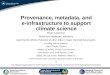Provenance, metadata and e-infrastructure to support ... · Provenance, metadata, and e-infrastructure to support climate science Bryan Lawrence Rutherford Appleton Laboratory reporting