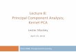 Lecture’8:’ Principal’ComponentAnalysis;’ Kernel’PCAlmackey/stats306b/doc/... · Lecture’8:’ Principal’ComponentAnalysis;’ Kernel’PCA Stats’306B:’Unsupervised’Learning’