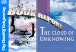 3/4/2016 The Cloud of Unknowing 1 · 2019-09-18 · 3/4/2016 The Cloud of Unknowing 21 There are no scriptural citations in Latin: a fact that may indicate a lack of theological proficiency