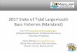 2017 State of Tidal Largemouth Bass Fisheries (Maryland)chestercountybassmasters.weebly.com › uploads › 1 › 1 › 3 › ... · 2017 State of Tidal Largemouth Bass Fisheries