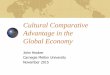 Cultural Comparative Advantage in the Global Economypublic.tepper.cmu.edu/jnh/culturalComparativeDoha2015.pdfBased on comparative cultural advantage. Much more than “outsourcing.”