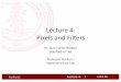 Lecture’4:’ Pixels’and’Filters - Stanford Computer …vision.stanford.edu/teaching/cs131_fall1617/lectures...Fei-Fei Li Lecture 4- Whatwe’will’learn’today? • Images’as’functions