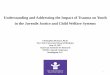Understanding and Addressing the Impact of Trauma on Youth ... · National Center for Mental Health and Juvenile Justice’s (2016) report on creating trauma-informed diversion programs